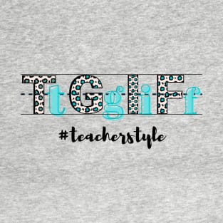 TGIF Friday Teacher T-Shirt